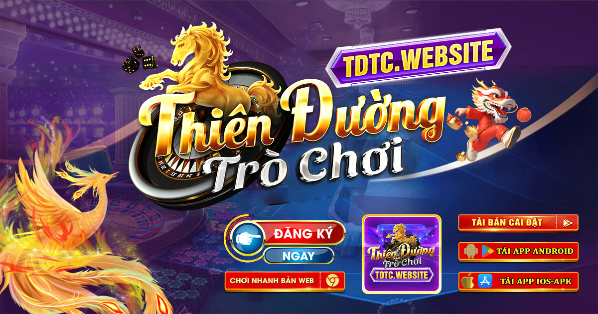 TDTC - Thiên Đường Trò Chơi Đổi Thưởng Trực Tuyến #1 Việt Nam