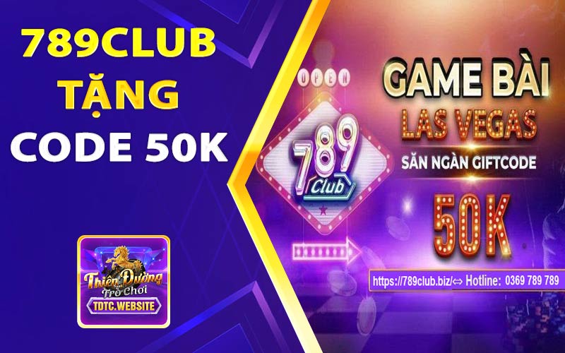 789Club tặng 50K - Trải nghiệm HOT cùng những phần quà giá trị