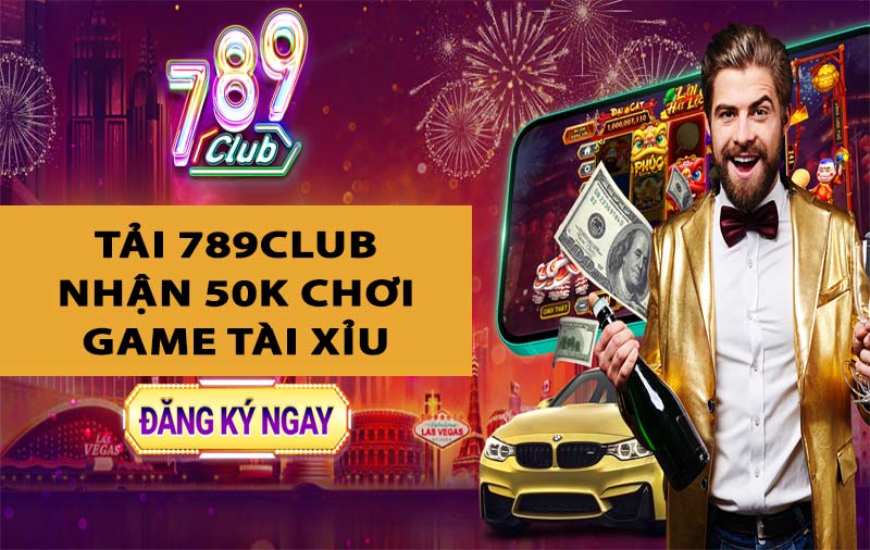 Cách tải 789Club tặng 50k chơi game tài xỉu online