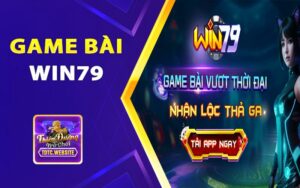 Kinh nghiệm chơi Game Bài Win79 một phát ăn ngay cực đỉnh