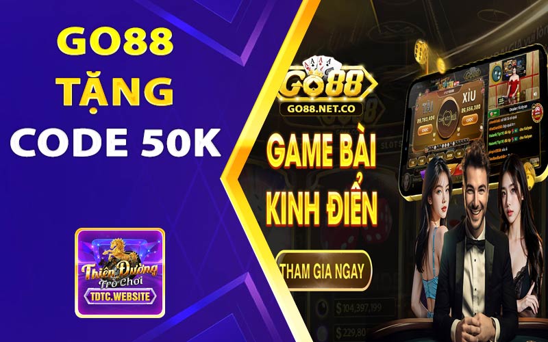 Go88 tặng 50K - Đăng ký trải nghiệm code miễn phí