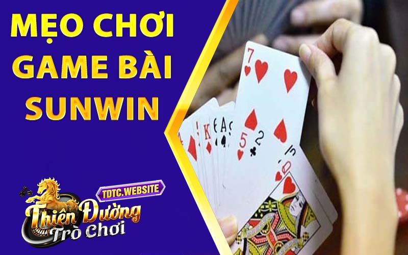 Mẹo hay làm chủ khi chơi game bài tại cổng game Sunwin